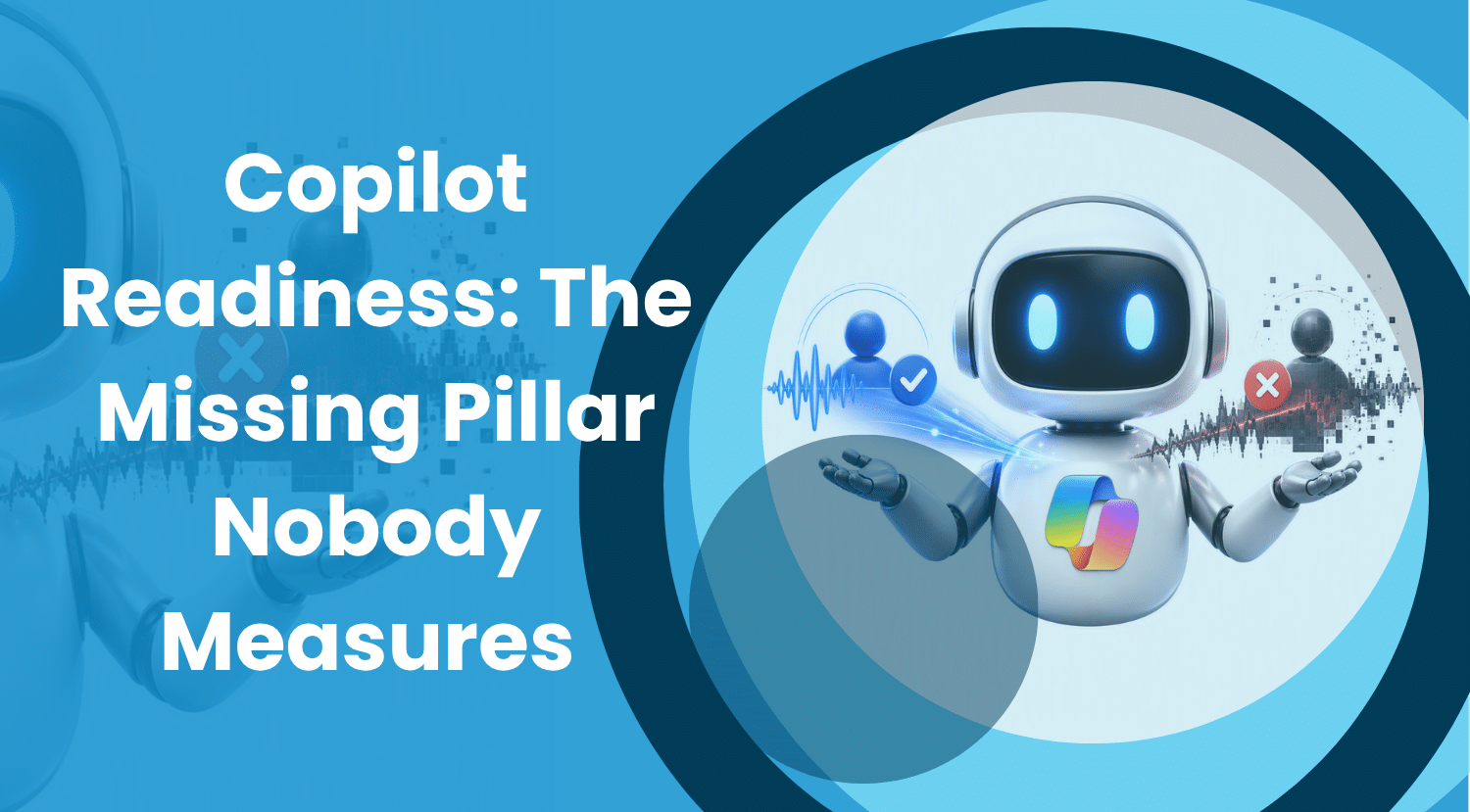 Copilot Readiness: The Missing Pillar Nobody Measures